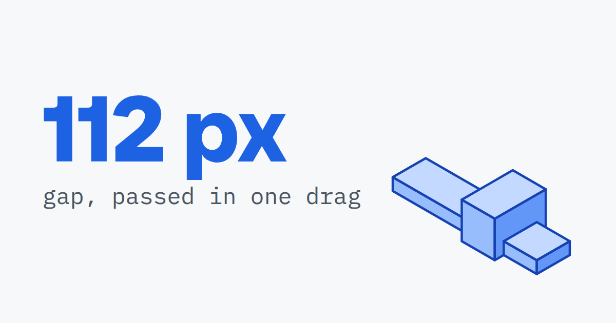 112 px, gap, passed in one drag, beside a slider track with a knob